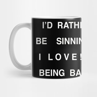 I’D RATHER BE  SINNING Mug